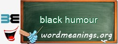 WordMeaning blackboard for black humour